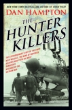 The Hunter Killers: The Extraordinary Story of the First Wild Weasels, the Band of Maverick Aviators Who Flew the Most Dangerous Missions of the Vietnam War, Hampton, Dan