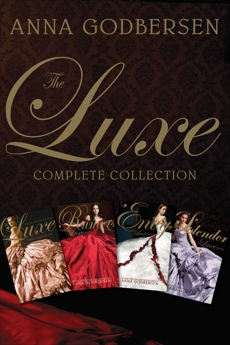 The Luxe Complete Collection: The Luxe, Rumors, Envy, Splendor, Godbersen, Anna