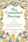 The Committed Marriage: A Guide to Finding a Soul Mate and Building a Relationship Through Timeless Biblical Wisdom, Jungreis, Esther