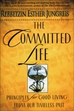 The Committed Life: Principles for Good Living from Our Timeless Past, Jungreis, Esther