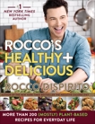 Rocco's Healthy & Delicious: More than 200 (Mostly) Plant-Based Recipes for Everyday Life, DiSpirito, Rocco