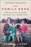 The Family Gene: A Mission to Turn My Deadly Inheritance into a Hopeful Future, Linder, Joselin