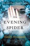 The Evening Spider: A Novel, Arsenault, Emily