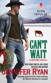 Can't Wait: (Originally appeared in the e-book anthology ALL I WANT FOR CHRISTMAS IS A COWBOY), Ryan, Jennifer
