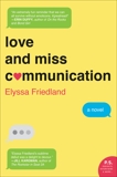 Love and Miss Communication: A Novel, Friedland, Elyssa