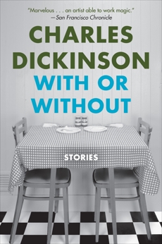 With or Without: Stories, Dickinson, Charles