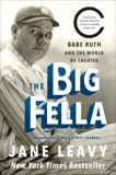 The Big Fella: Babe Ruth and the World He Created, Leavy, Jane
