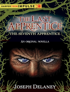 The Last Apprentice: The Seventh Apprentice: A Novella, Delaney, Joseph