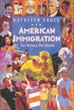 American Immigration: Our History, Our Stories, Krull, Kathleen