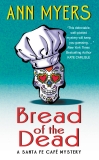 Bread of the Dead: A Santa Fe Cafe Mystery, Myers, Ann