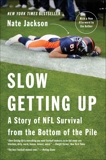 Slow Getting Up: A Story of NFL Survival from the Bottom of the Pile, Jackson, Nate