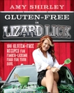 Gluten-Free in Lizard Lick: 100 Gluten-Free Recipes for Finger-Licking Food for Your Soul, Shirley, Amy