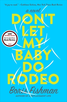 Don't Let My Baby Do Rodeo: A Novel, Fishman, Boris