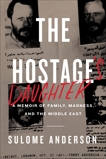 The Hostage's Daughter: A Story of Family, Madness, and the Middle East, Anderson, Sulome