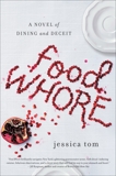 Food Whore: A Novel of Dining and Deceit, Tom, Jessica