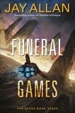 Funeral Games: Far Stars Book Three, Allan, Jay