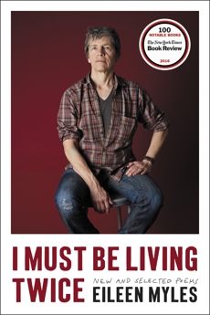 I Must Be Living Twice: New and Selected Poems, Myles, Eileen