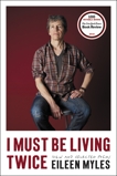 I Must Be Living Twice: New and Selected Poems, Myles, Eileen