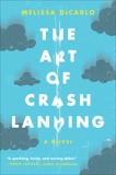 The Art of Crash Landing: A Novel, DeCarlo, Melissa