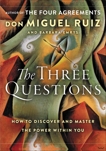 The Three Questions: How to Discover and Master the Power Within You, Ruiz, Don Miguel & Emrys, Barbara