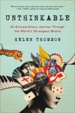 Unthinkable: An Extraordinary Journey Through the World's Strangest Brains, Thomson, Helen