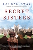 Secret Sisters: A Novel, Callaway, Joy