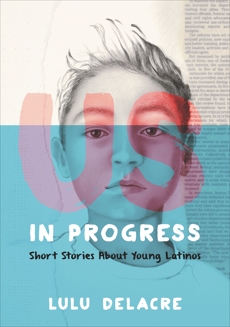 Us, in Progress: Short Stories About Young Latinos, Delacre, Lulu