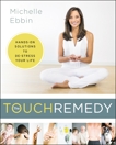 The Touch Remedy: Hands-On Solutions to De-Stress Your Life, Ebbin, Michelle