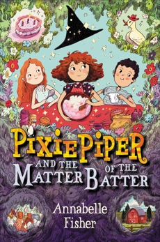 Pixie Piper and the Matter of the Batter, Fisher, Annabelle