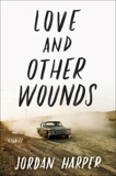 Love and Other Wounds: Stories, Harper, Jordan