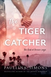 The Tiger Catcher: The End of Forever Saga, Simons, Paullina