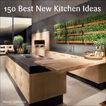 150 Best New Kitchen Ideas, Gutierrez, Manel