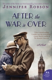 After the War Is Over: A Novel, Robson, Jennifer