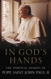 In God's Hands: The Spiritual Diaries of Pope John Paul II, Pope Saint John Paul II