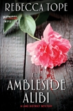 The Ambleside Alibi: A Lake District Mystery, Tope, Rebecca