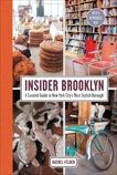 Insider Brooklyn: A Curated Guide to New York City's Most Stylish Borough, Felder, Rachel