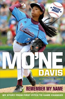 Mo'ne Davis: Remember My Name: My Story from First Pitch to Game Changer, Davis, Mo'ne