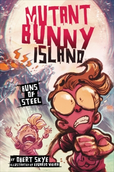 Mutant Bunny Island #3: Buns of Steel, Skye, Obert
