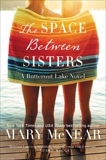 The Space Between Sisters: A Butternut Lake Novel, McNear, Mary