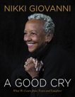 A Good Cry: What We Learn From Tears and Laughter, Giovanni, Nikki