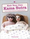 Knit Your Own Kama Sutra: Twelve Playful Projects for Naughty Knitters, von Purl, Trixie