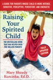 Raising Your Spirited Child, Third Edition: A Guide for Parents Whose Child Is More Intense, Sensitive, Perceptive, Persistent, and Energetic, Kurcinka, Mary Sheedy