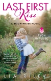 Last First Kiss: A Brightwater Novel, Riley, Lia