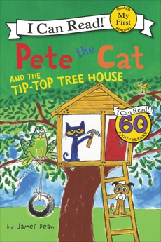 Pete the Cat and the Tip-Top Tree House, Dean, Kimberly & Dean, James