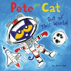 Pete the Cat: Out of This World, Dean, Kimberly & Dean, James