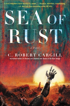 Sea of Rust: A Novel, Cargill, C. Robert