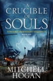 A Crucible of Souls: Book One of the Sorcery Ascendant Sequence, Hogan, Mitchell