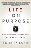 Life on Purpose: How Living for What Matters Most Changes Everything, Strecher, Victor J.