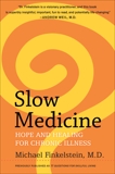 Slow Medicine: Hope and Healing for Chronic Illness, Finkelstein, Michael