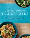 The Mediterranean Family Table: 125 Simple, Everyday Recipes Made with the Most Delicious and Healthiest Food on Earth, Acquista, Angelo & Vandermolen, Laurie Anne